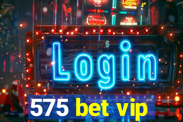 575 bet vip